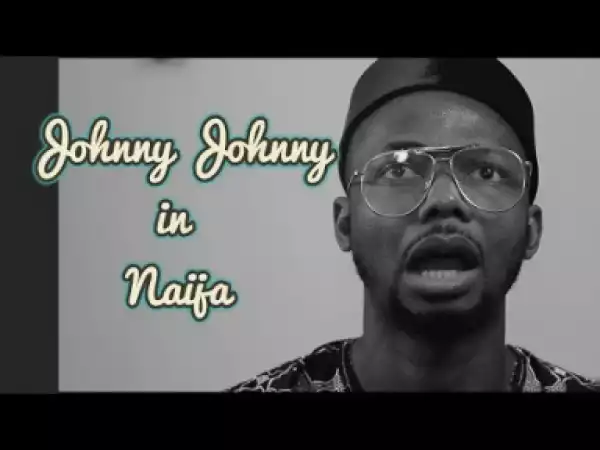 Video: Emma Ohmagod – Johnny Johnny Naija